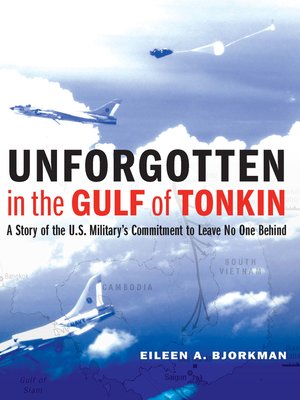 cover image of Unforgotten in the Gulf of Tonkin: a Story of the U.S. Military's Commitment to Leave No One Behind